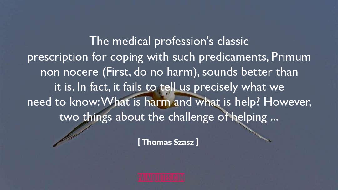 Thomas Szasz Quotes: The medical profession's classic prescription