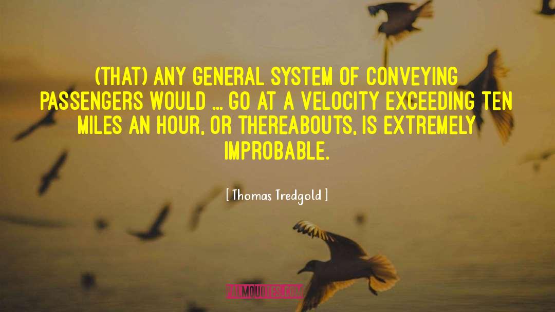 Thomas Tredgold Quotes: (that) any general system of