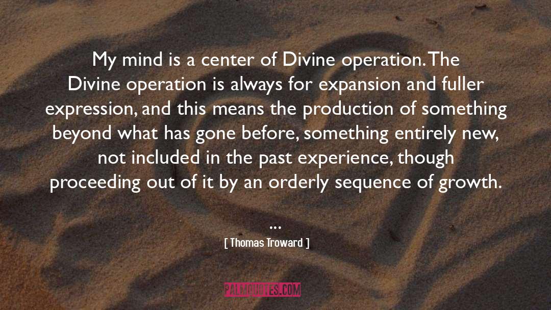 Thomas Troward Quotes: My mind is a center