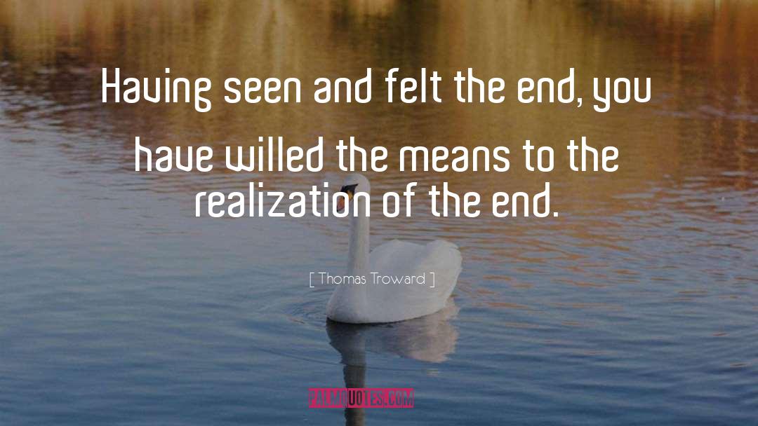 Thomas Troward Quotes: Having seen and felt the