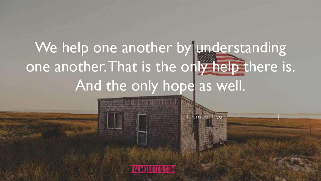 Thomas Tryon Quotes: We help one another by