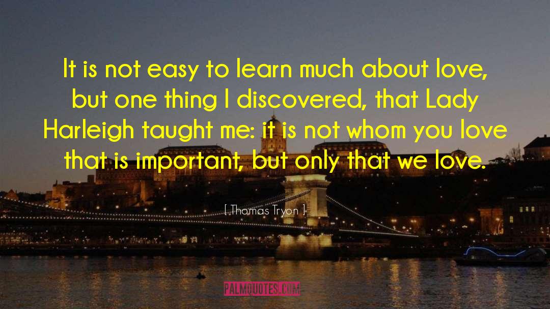 Thomas Tryon Quotes: It is not easy to