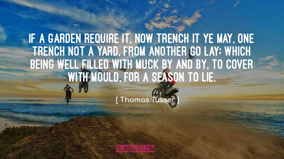 Thomas Tusser Quotes: If a garden require it,