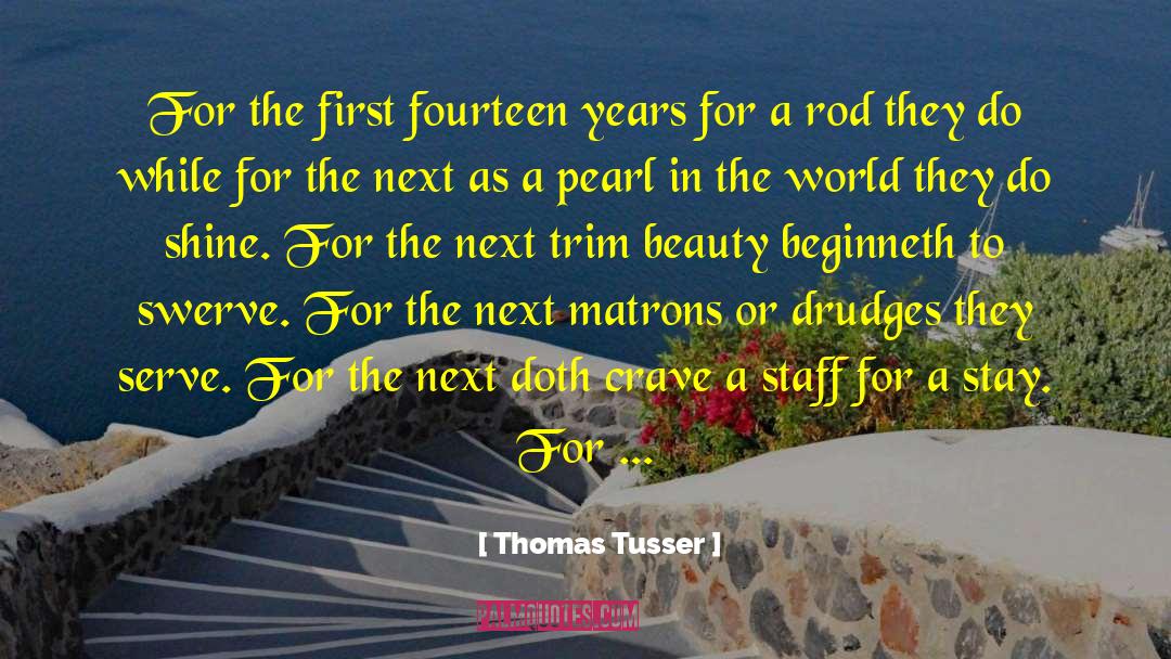 Thomas Tusser Quotes: For the first fourteen years