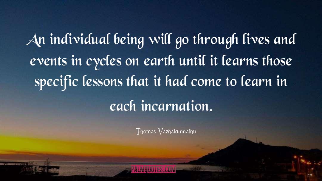 Thomas Vazhakunnathu Quotes: An individual being will go