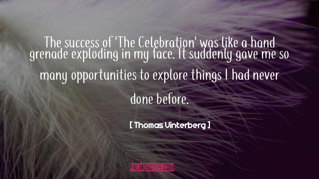 Thomas Vinterberg Quotes: The success of 'The Celebration'