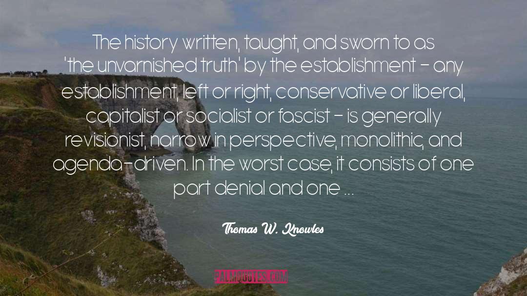 Thomas W. Knowles Quotes: The history written, taught, and