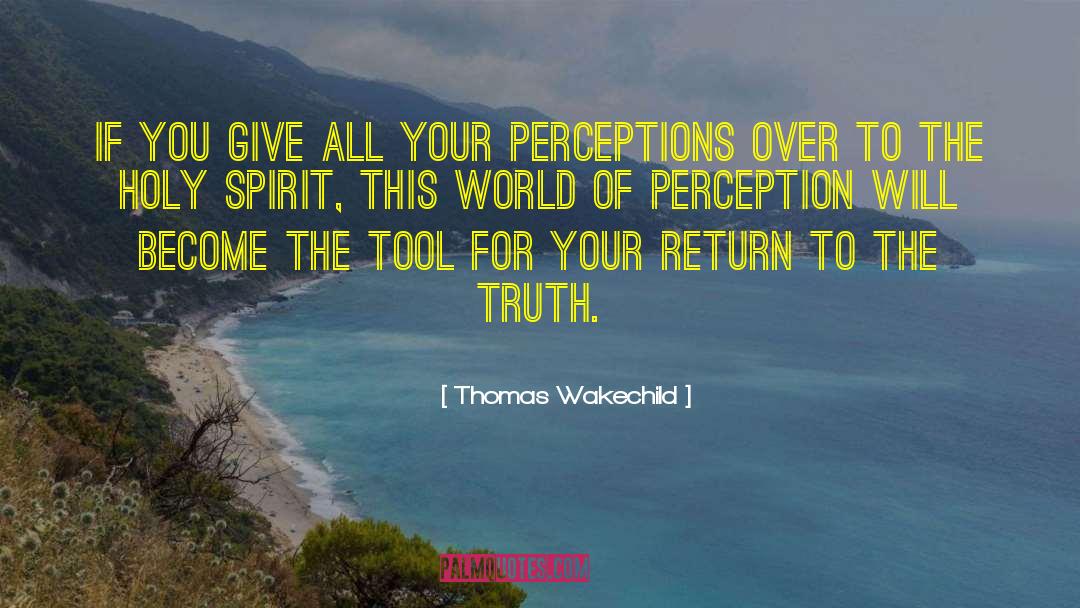 Thomas Wakechild Quotes: If you give all your