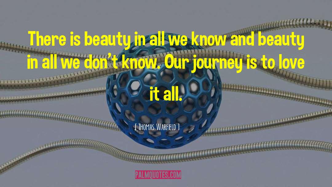 Thomas Warfield Quotes: There is beauty in all