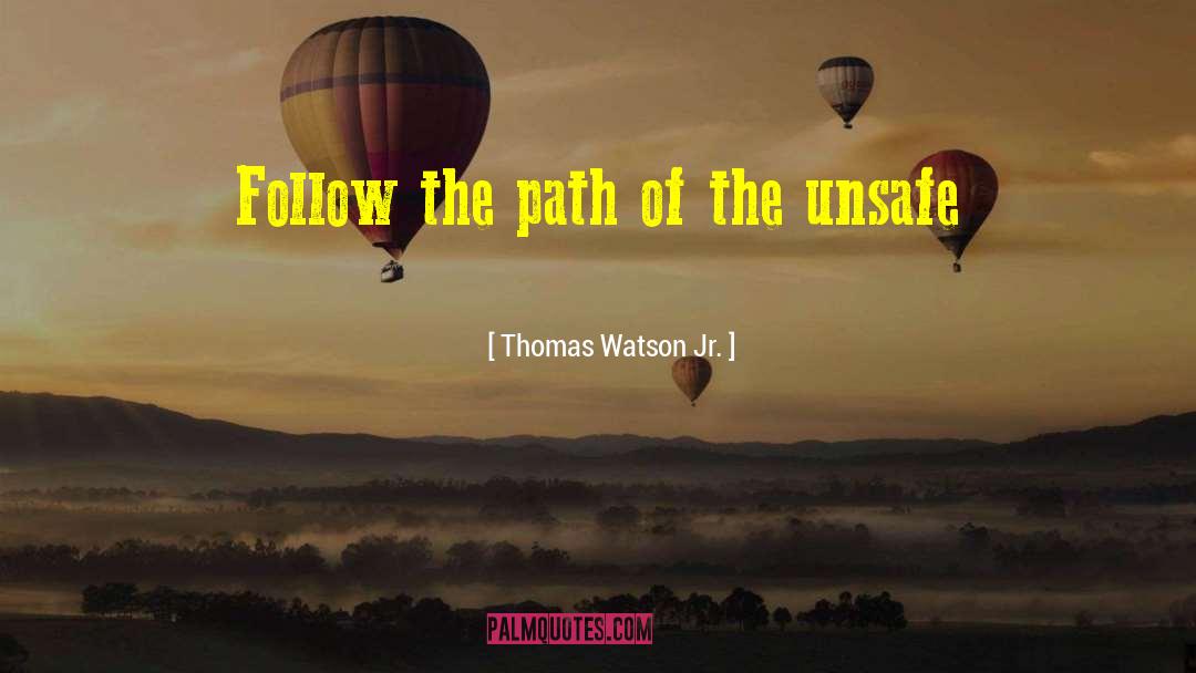 Thomas Watson Jr. Quotes: Follow the path of the