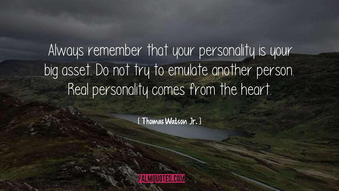 Thomas Watson Jr. Quotes: Always remember that your personality