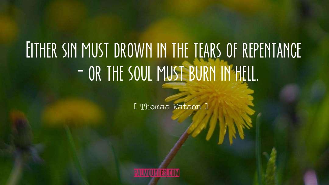 Thomas Watson Quotes: Either sin must drown in