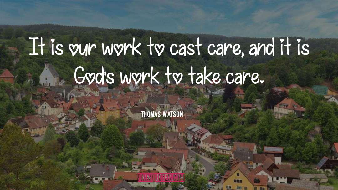 Thomas Watson Quotes: It is our work to