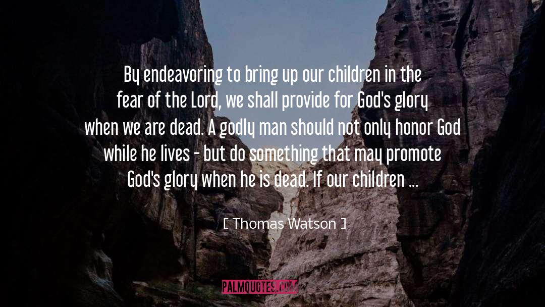 Thomas Watson Quotes: By endeavoring to bring up