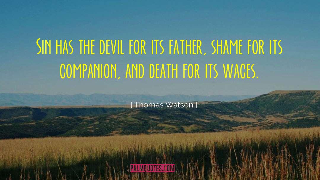 Thomas Watson Quotes: Sin has the devil for