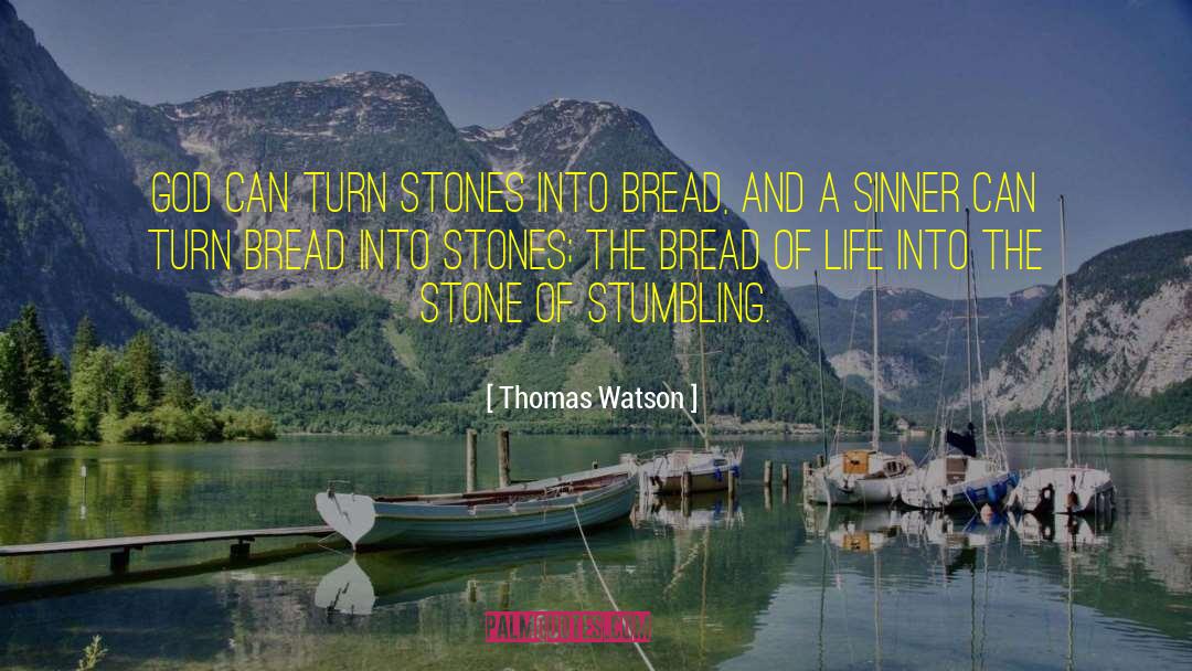 Thomas Watson Quotes: God can turn stones into