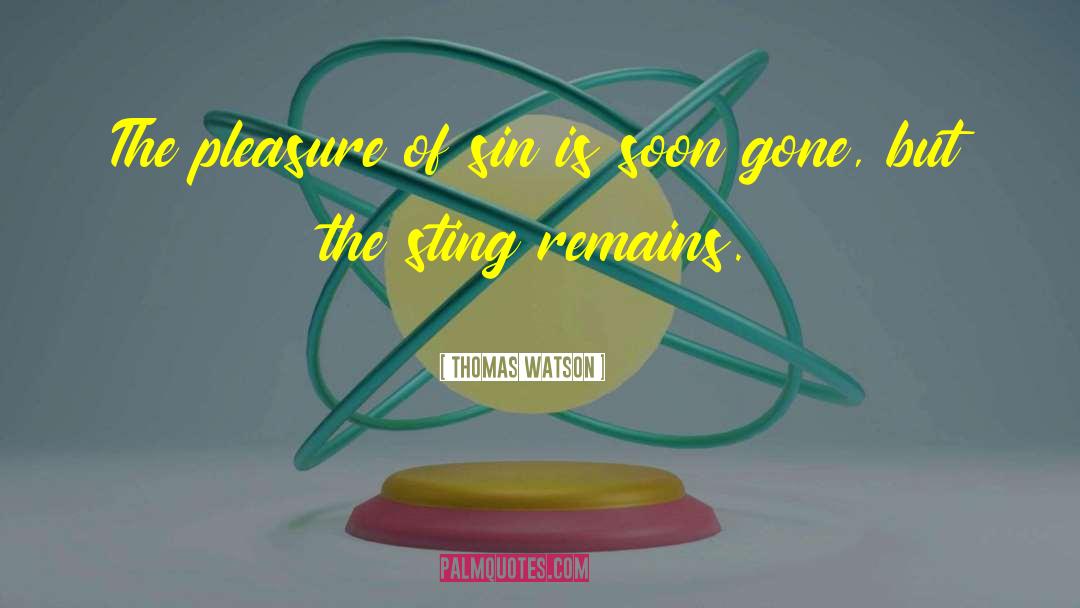 Thomas Watson Quotes: The pleasure of sin is