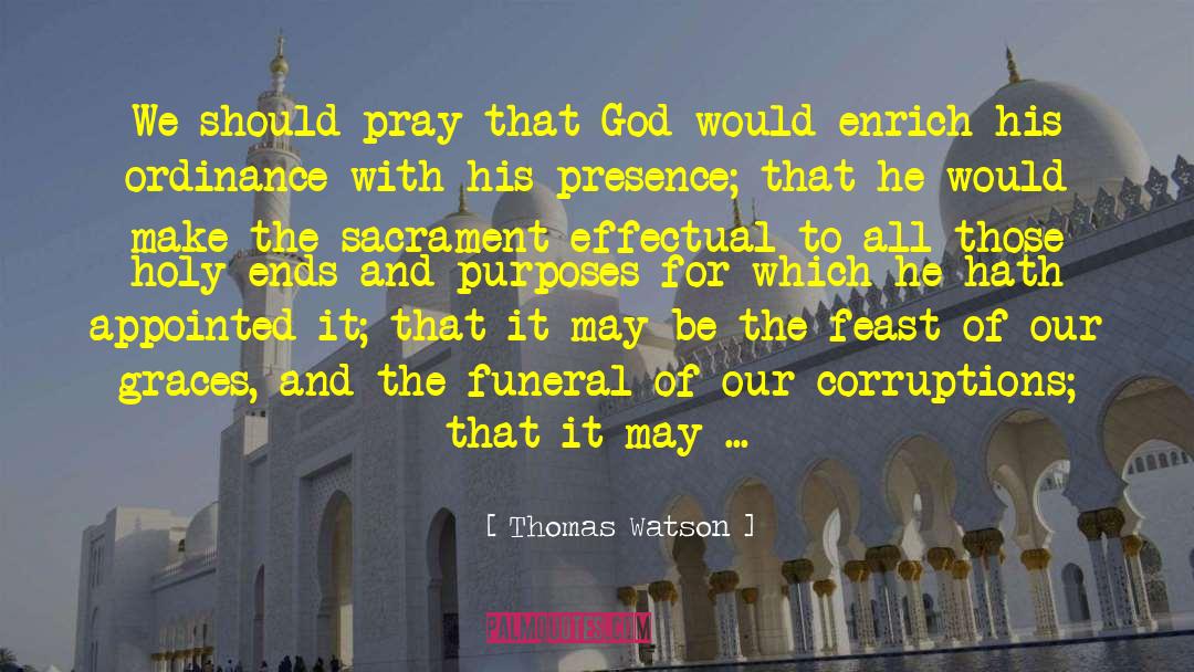Thomas Watson Quotes: We should pray that God