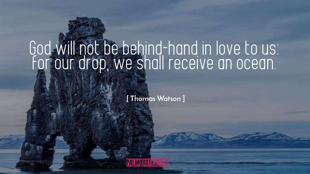 Thomas Watson Quotes: God will not be behind-hand