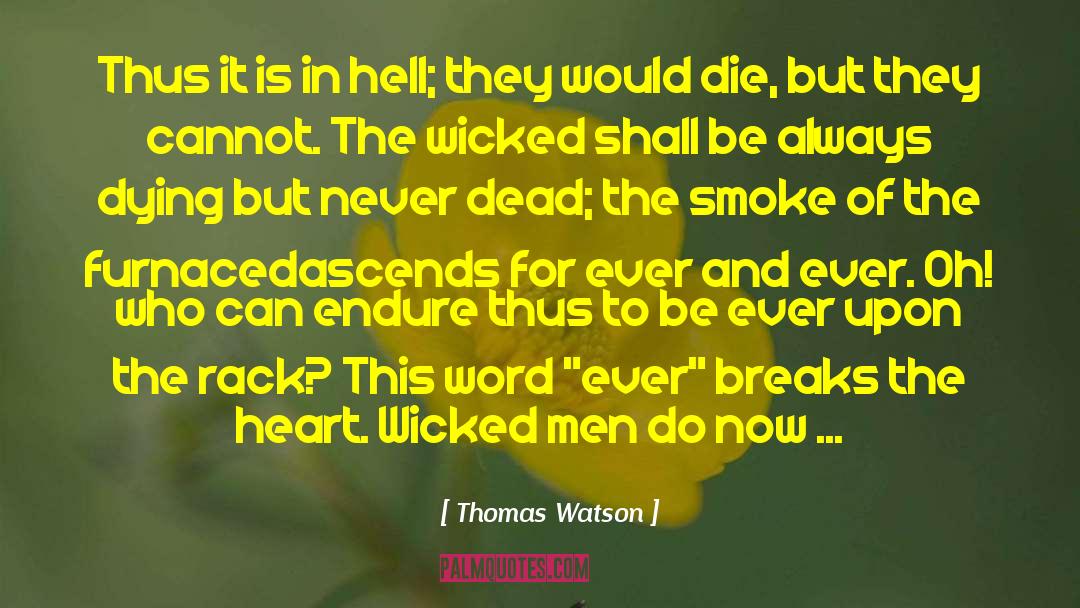 Thomas Watson Quotes: Thus it is in hell;