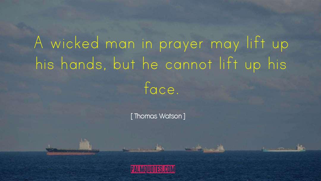 Thomas Watson Quotes: A wicked man in prayer