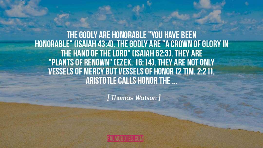 Thomas Watson Quotes: The godly are honorable 