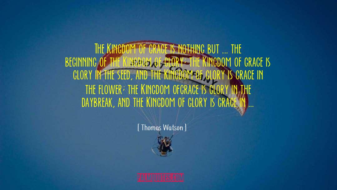 Thomas Watson Quotes: The Kingdom of grace is
