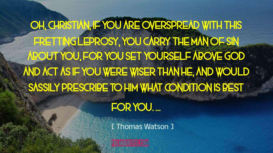 Thomas Watson Quotes: Oh, Christian, if you are