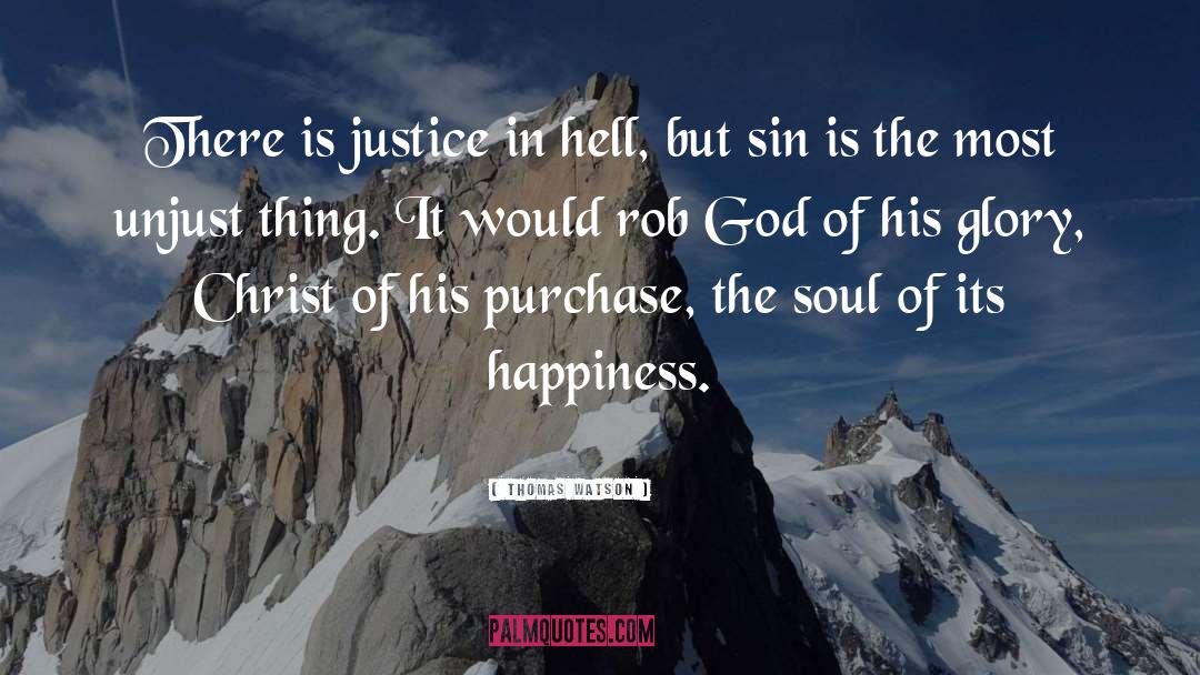 Thomas Watson Quotes: There is justice in hell,