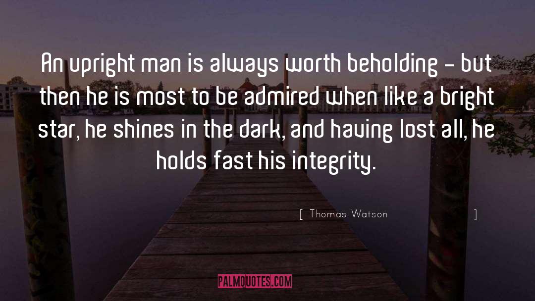 Thomas Watson Quotes: An upright man is always