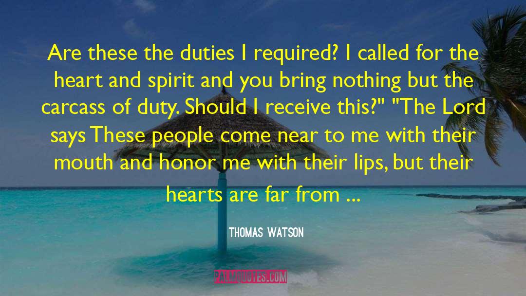 Thomas Watson Quotes: Are these the duties I