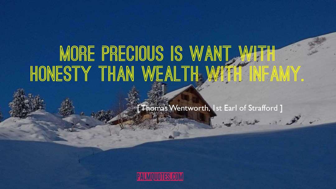 Thomas Wentworth, 1st Earl Of Strafford Quotes: More precious is want with