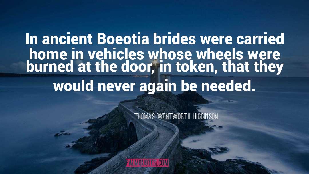 Thomas Wentworth Higginson Quotes: In ancient Boeotia brides were