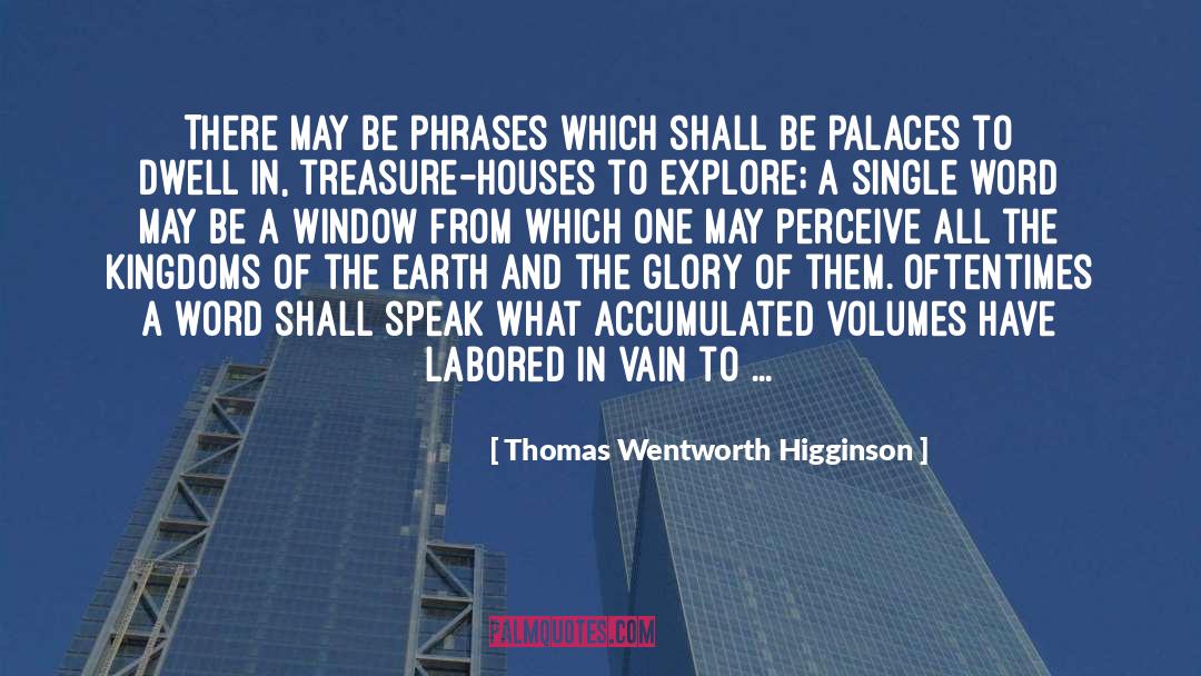 Thomas Wentworth Higginson Quotes: There may be phrases which