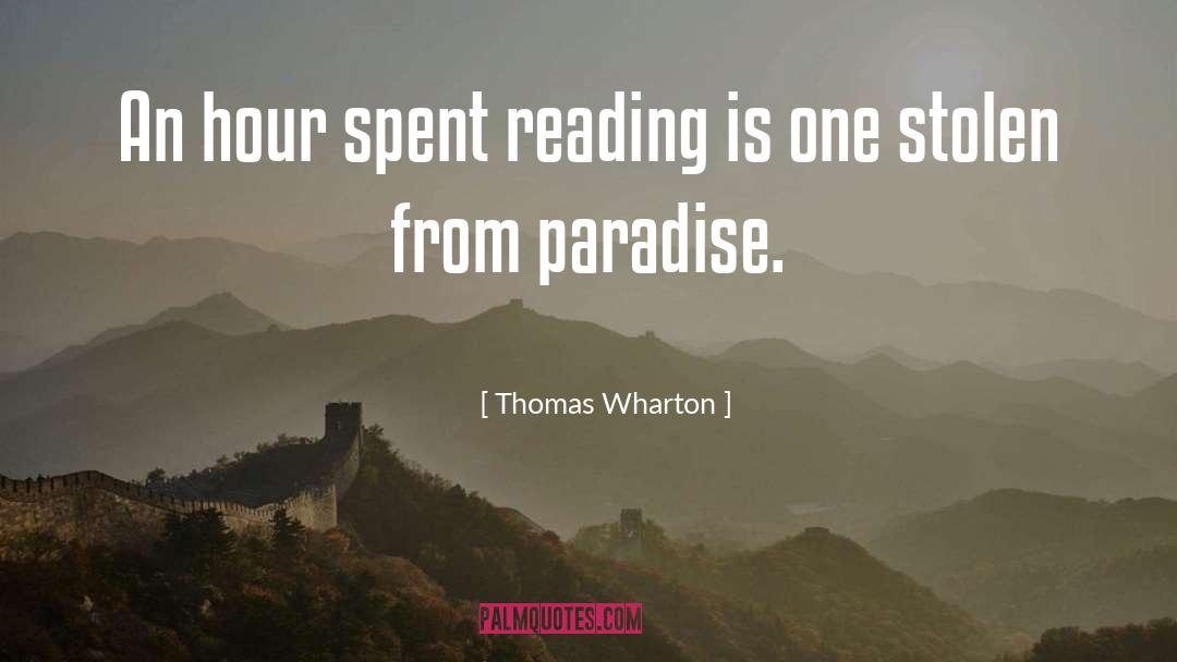 Thomas Wharton Quotes: An hour spent reading is