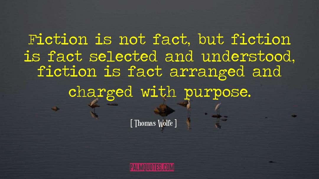 Thomas Wolfe Quotes: Fiction is not fact, but
