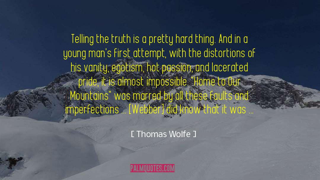 Thomas Wolfe Quotes: Telling the truth is a