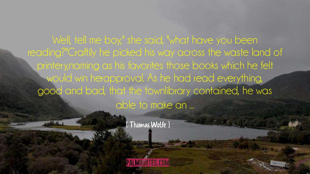 Thomas Wolfe Quotes: Well, tell me boy,