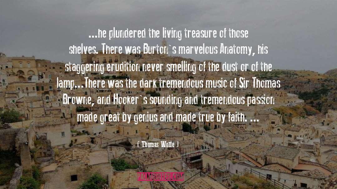 Thomas Wolfe Quotes: ...he plundered the living treasure