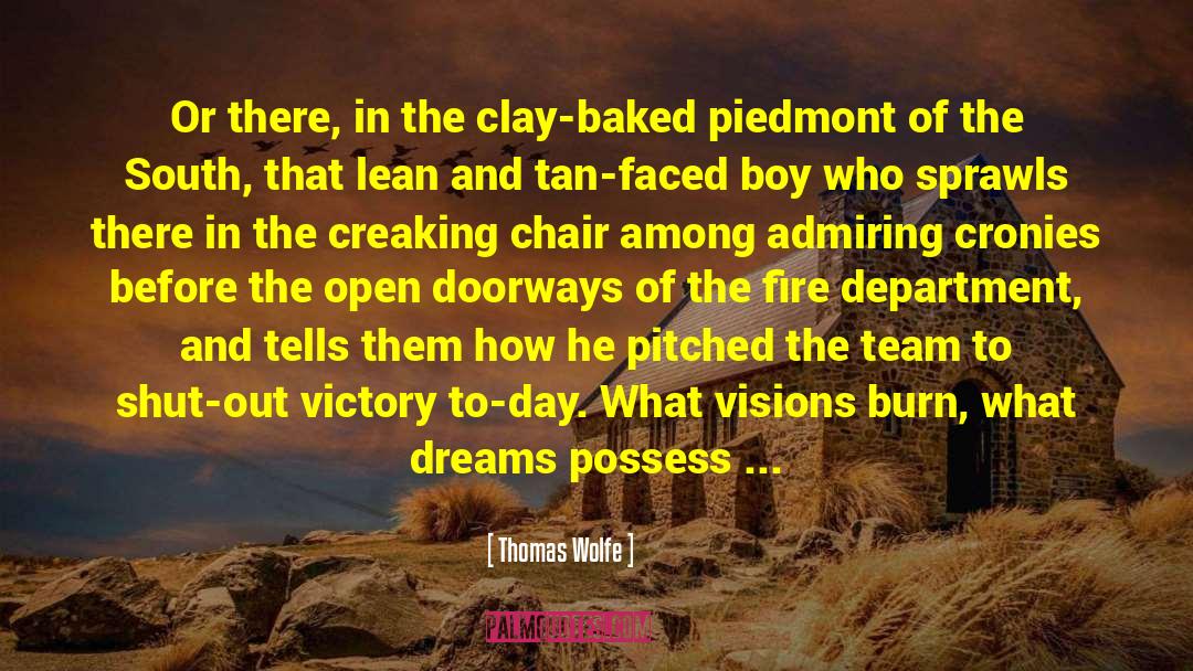 Thomas Wolfe Quotes: Or there, in the clay-baked