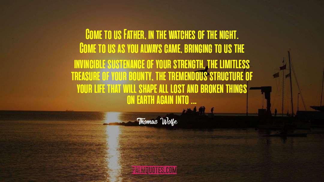 Thomas Wolfe Quotes: Come to us Father, in