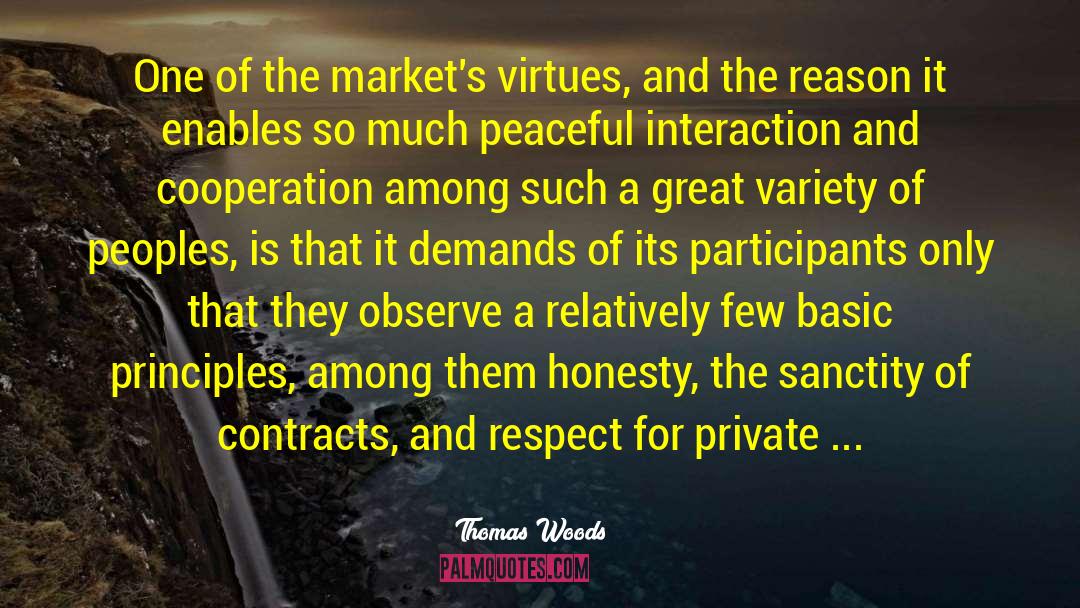 Thomas Woods Quotes: One of the market's virtues,