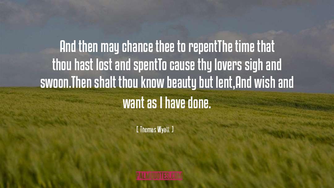 Thomas Wyatt Quotes: And then may chance thee