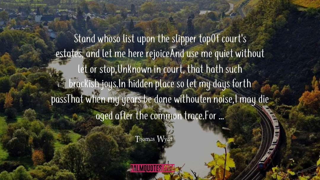 Thomas Wyatt Quotes: Stand whoso list upon the