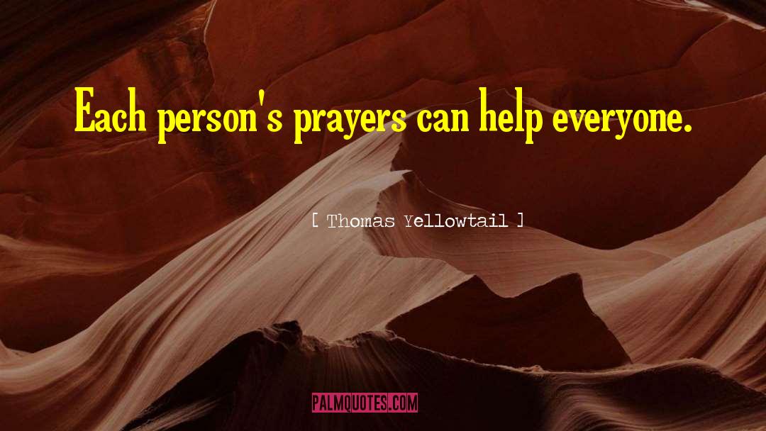 Thomas Yellowtail Quotes: Each person's prayers can help