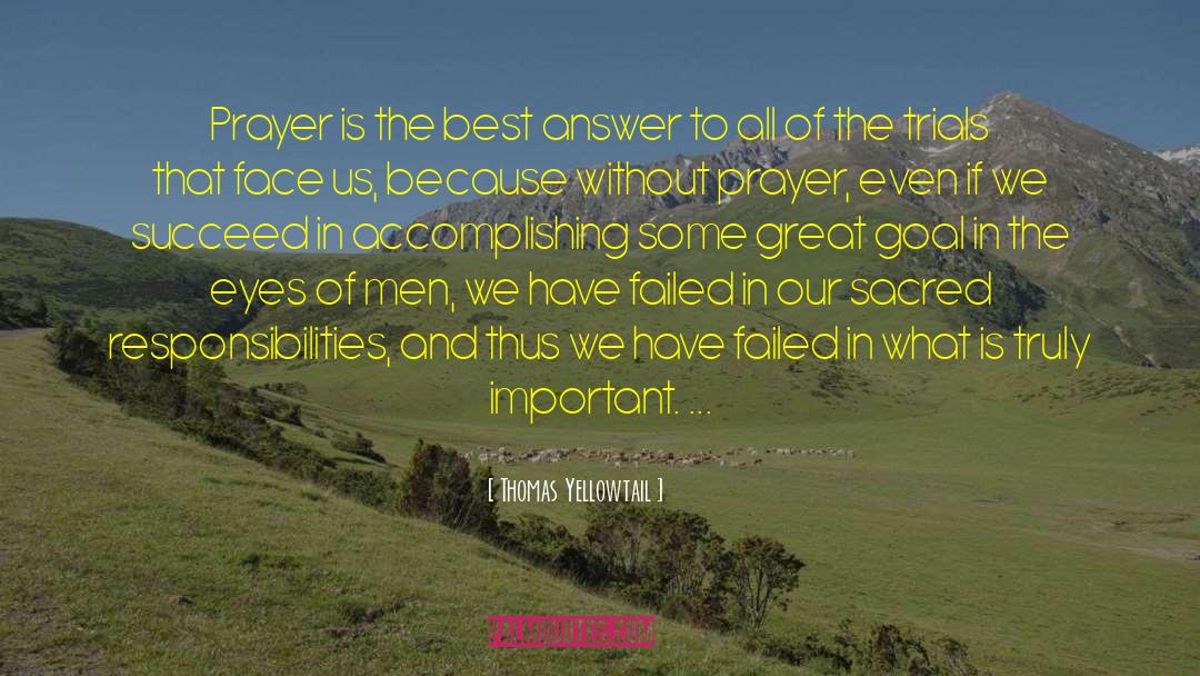 Thomas Yellowtail Quotes: Prayer is the best answer