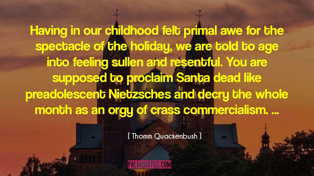 Thomm Quackenbush Quotes: Having in our childhood felt