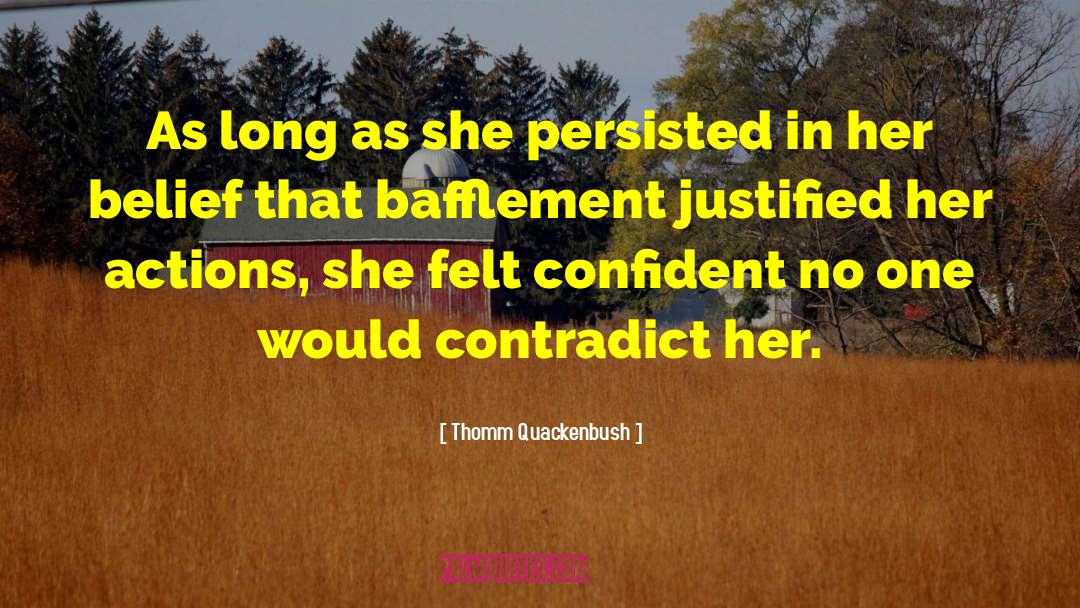 Thomm Quackenbush Quotes: As long as she persisted