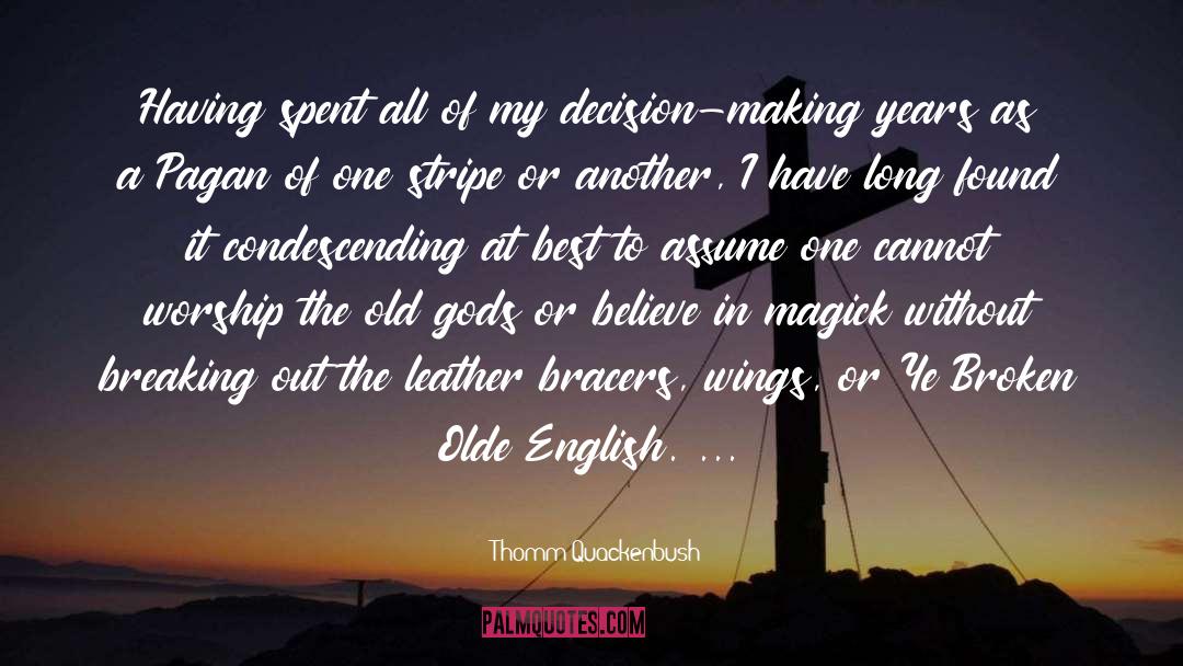 Thomm Quackenbush Quotes: Having spent all of my