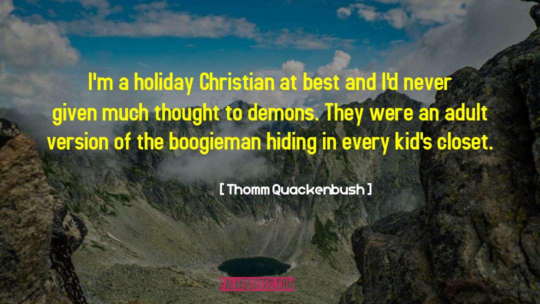 Thomm Quackenbush Quotes: I'm a holiday Christian at